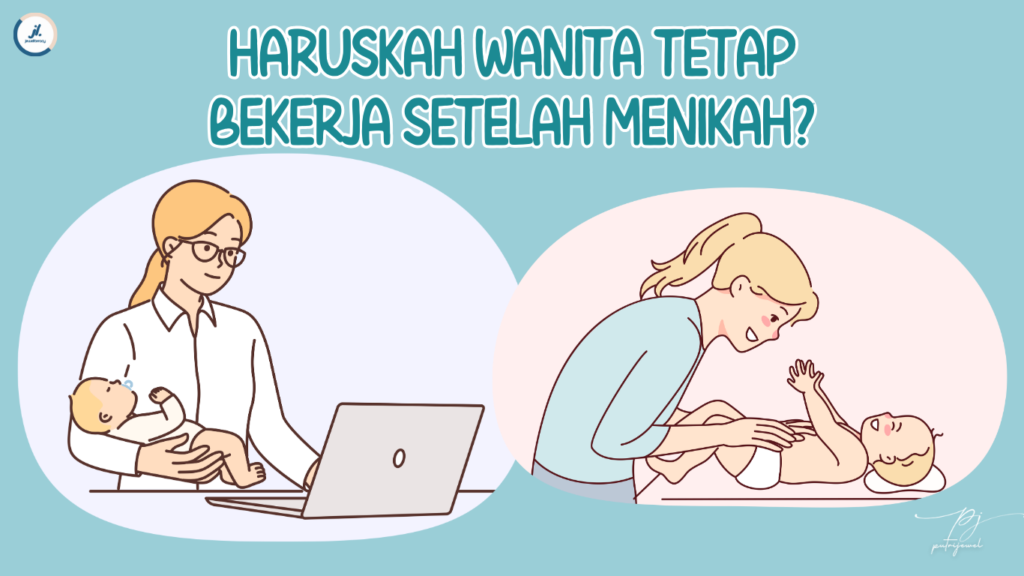 Haruskah Wanita Tetap Bekerja dan Berpenghasilan Setelah Menikah?