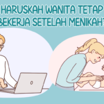 Haruskah Wanita Tetap Bekerja dan Berpenghasilan Setelah Menikah?