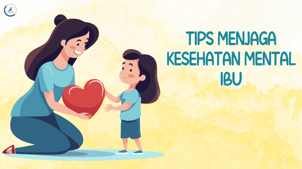 Tips Menjaga Kesehatan Mental Ibu